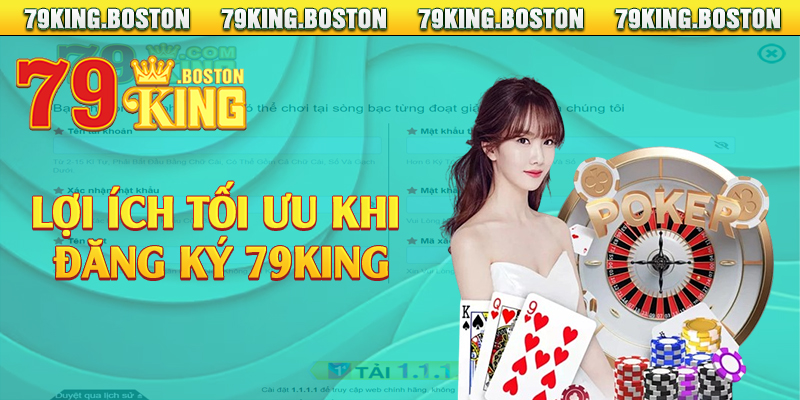 Lợi ích tối ưu khi đăng ký 79king