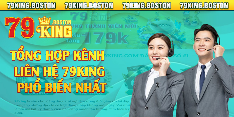 Tổng hợp kênh liên hệ 79king phổ biến nhất