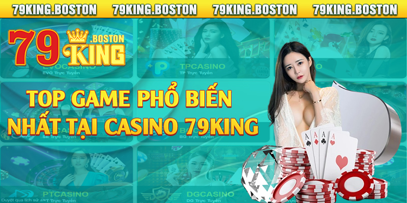 Top game phổ biến nhất tại casino 79king